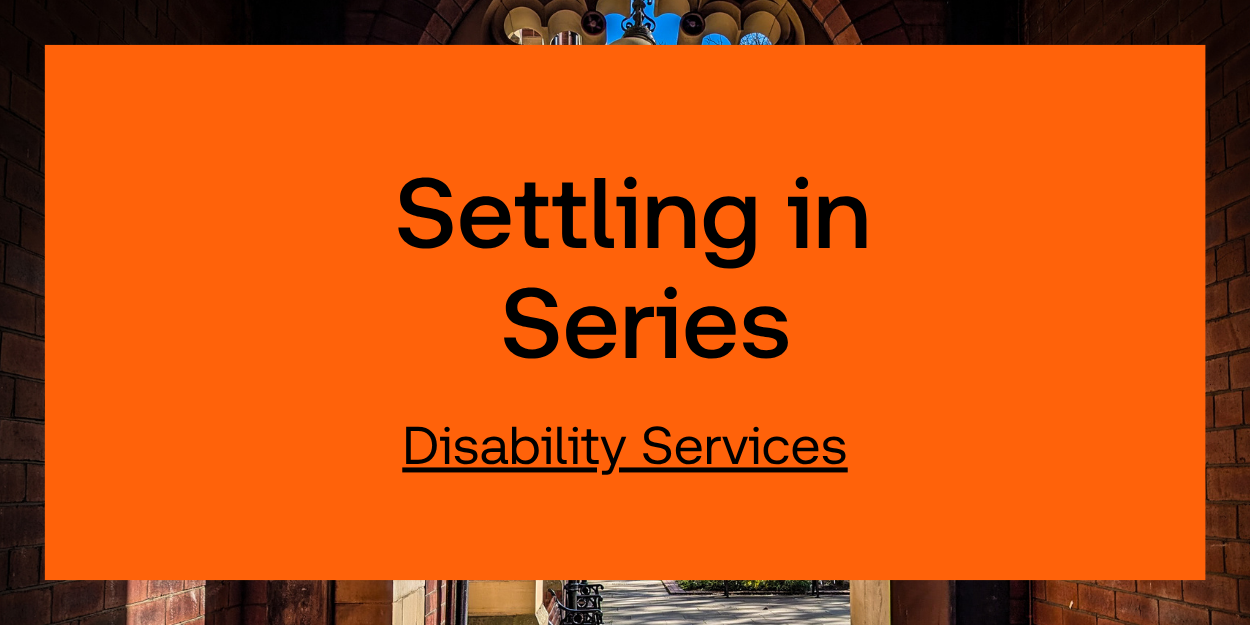 The image for the event named Settling In Series: events for disabled students